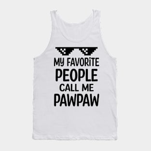 My favorite people call me pawpaw Tank Top